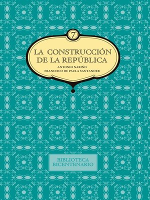 cover image of La construcción de la República. Antonio Nariño y Francisco de Paula Santander